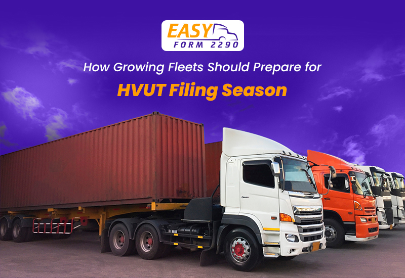 How Growing Fleets Should Prepare for HVUT Filing Season